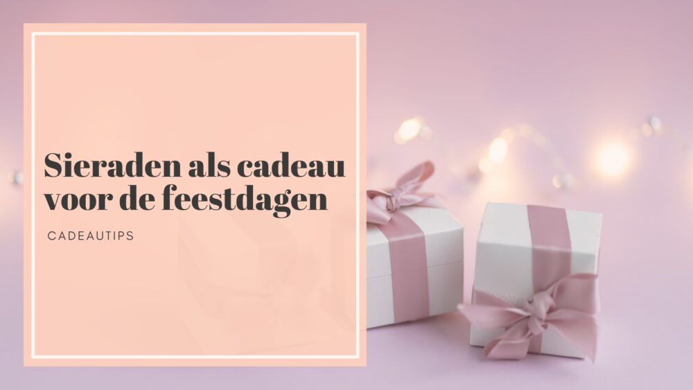 Sieraden als cadeau voor de feestdagen