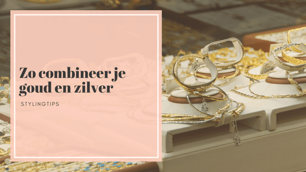 Zo combineer je goud en zilver in één look