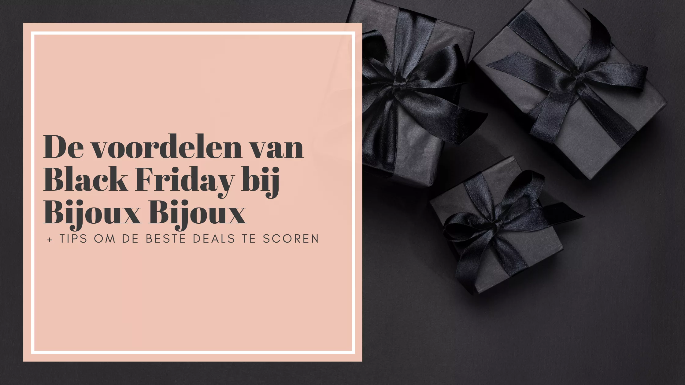 De voordelen van Black Friday bij Bijoux Bijoux