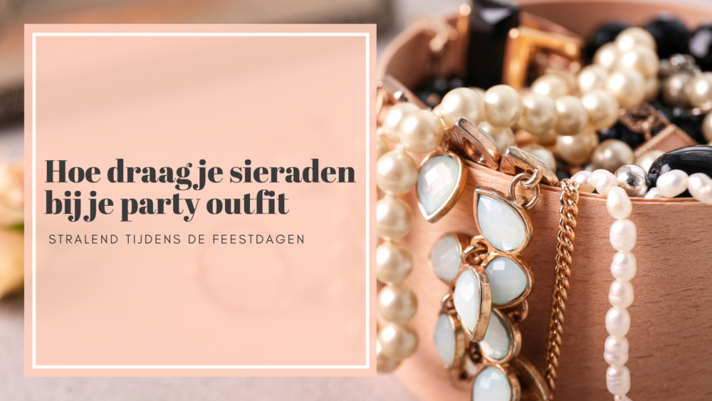 hoe draag je sieraden bij je party outfit