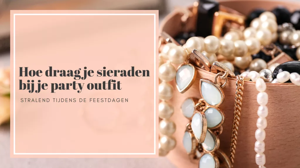 hoe draag je sieraden bij je party outfit