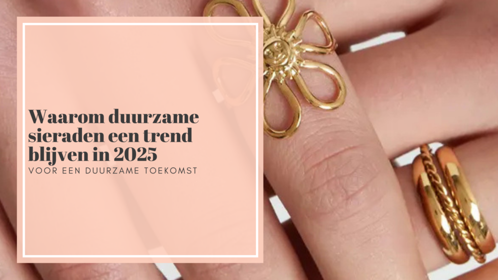 Waarom duurzame sieraden een trend blijven in 2025
