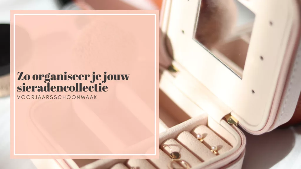 Zo organiseer je jouw sieradencollectie