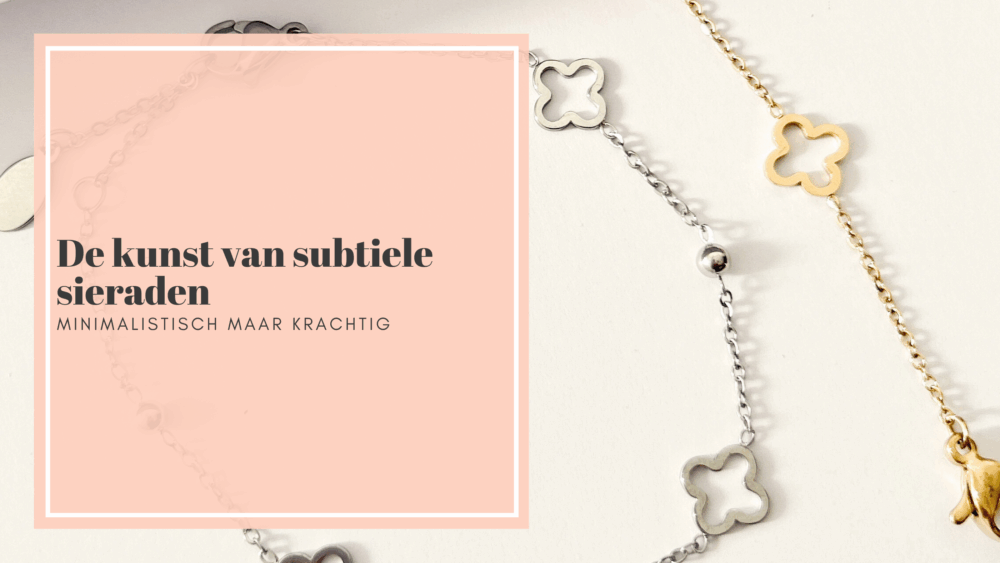 De kunst van subtiele sieraden