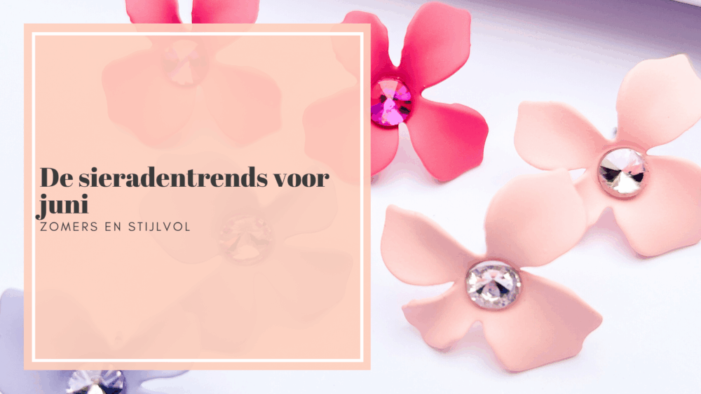 De sieradentrends van juni