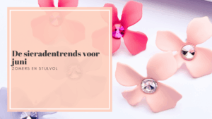 De sieradentrends van juni