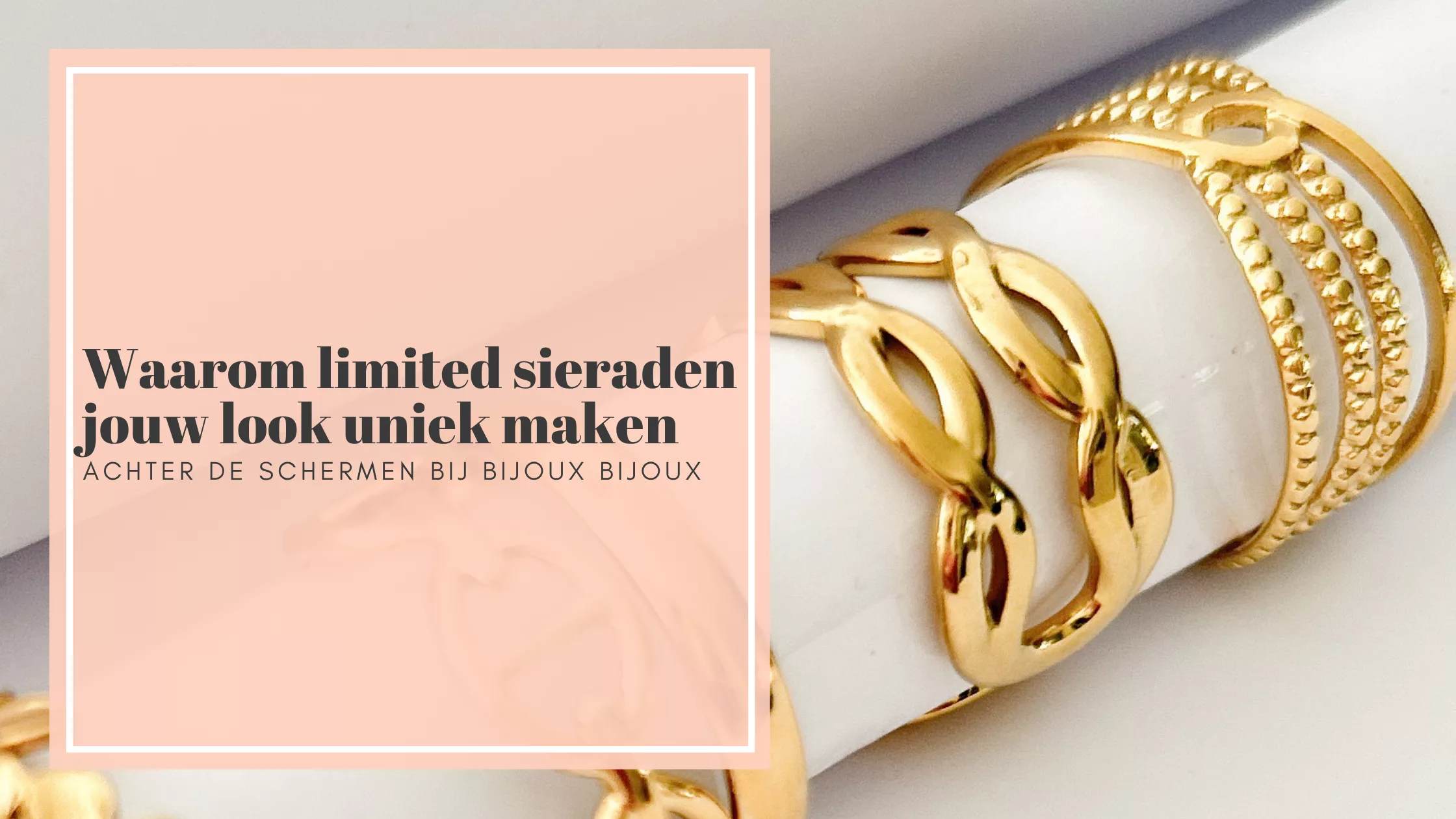 Waarom limited sieraden jouw look uniek maken